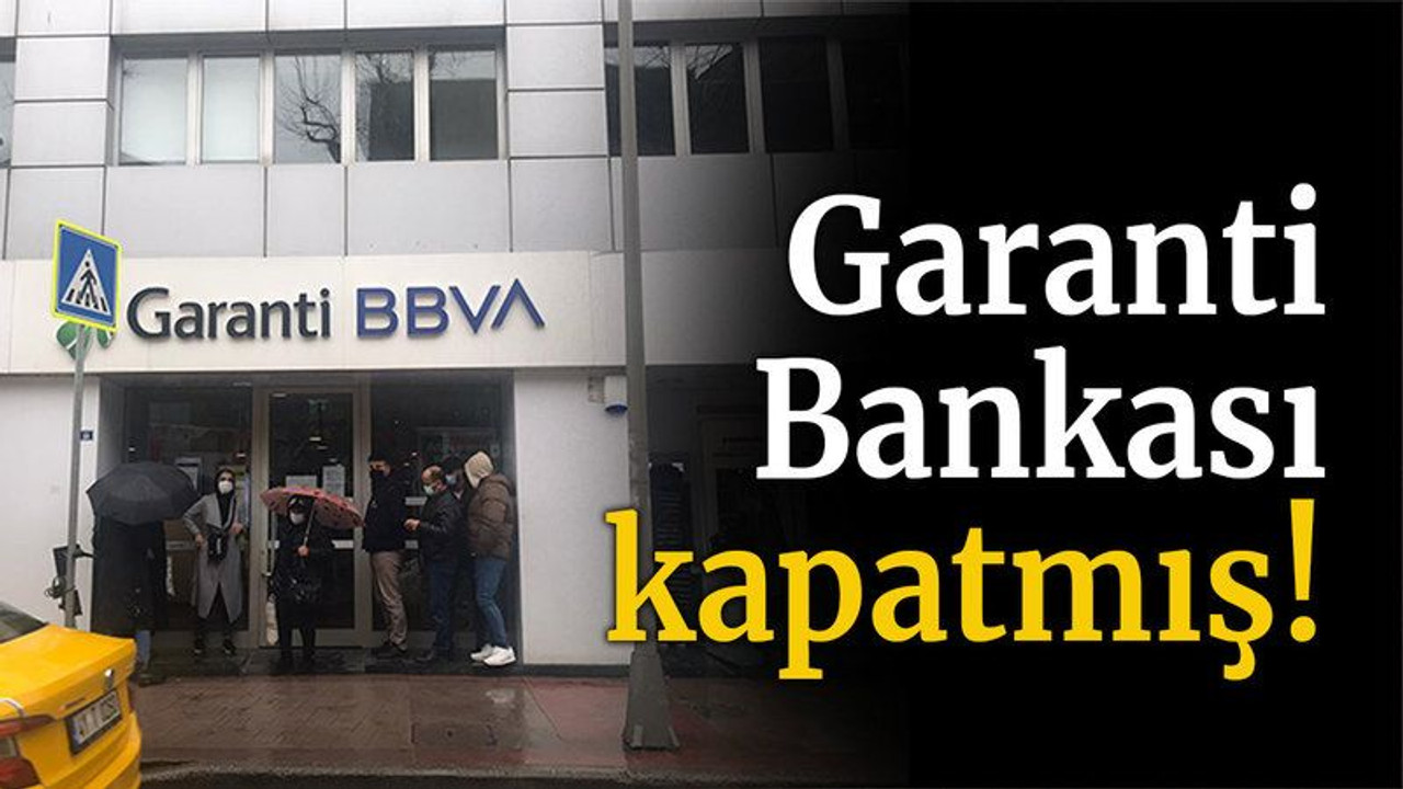 Garanti Bankası kapatmış!